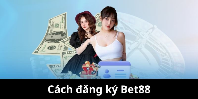 Hướng dẫn đăng ký và đăng nhập tại Bet88